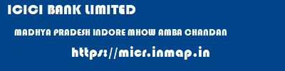 ICICI BANK LIMITED  MADHYA PRADESH INDORE MHOW AMBA CHANDAN  micr code